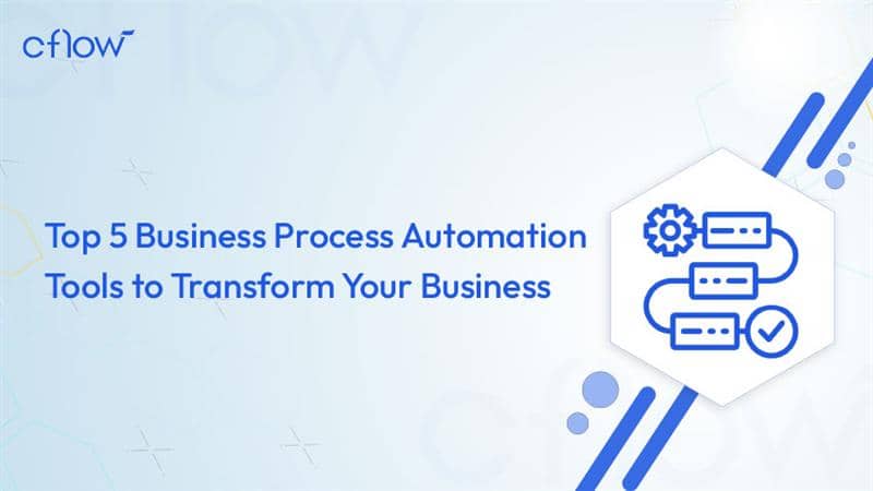 Top 5 Business Process Automation Tools that Turn Your Business Around