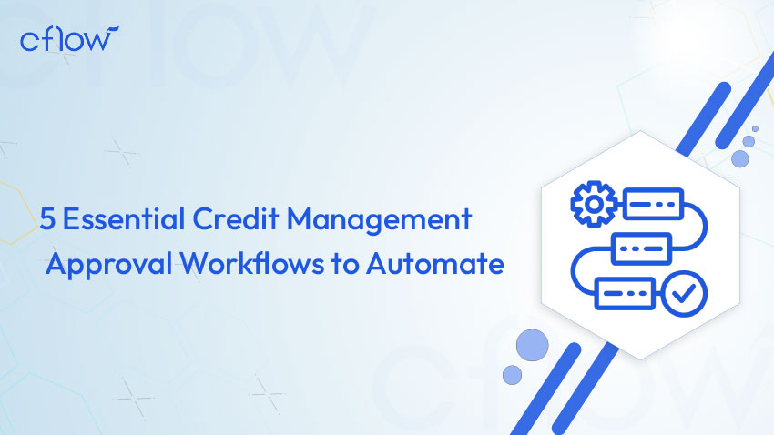 Credit Management Workflows: Automate Everything from Credit Initiation to Credit Decision!