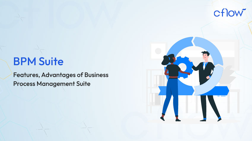 9 Essential BPM Suite Features You Can’t Ignore