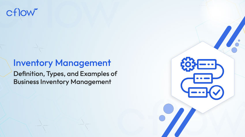 Inventory Management – Definition, Types, and Examples of Business Inventory Management