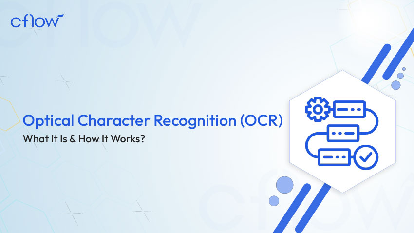 Optical Character Recognition (OCR): What It Is & How It Works?