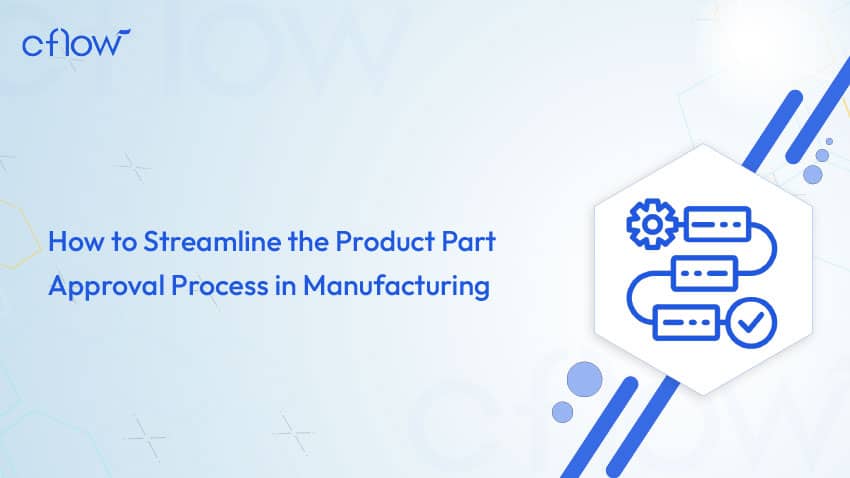 how to streamline the product part approval process in manufacturing