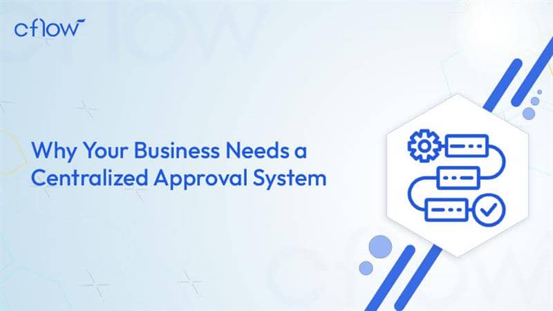 Why Your Business Needs a Centralised Approval System