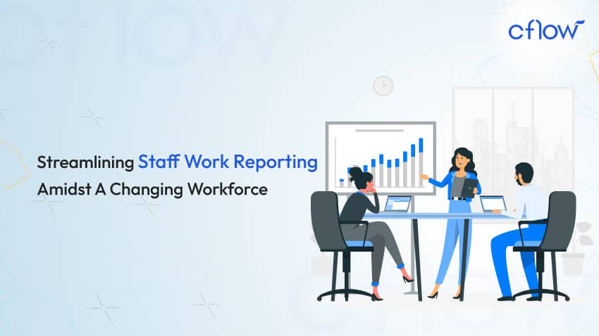 Simplifying and Streamlining Staff Work Reporting Amidst A Changing Workforce