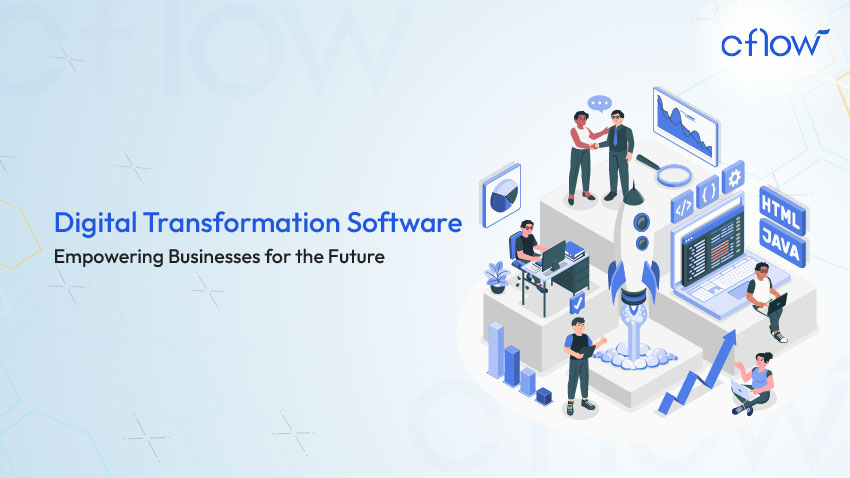 Digital Transformation Software: Empowering Businesses for the Future
