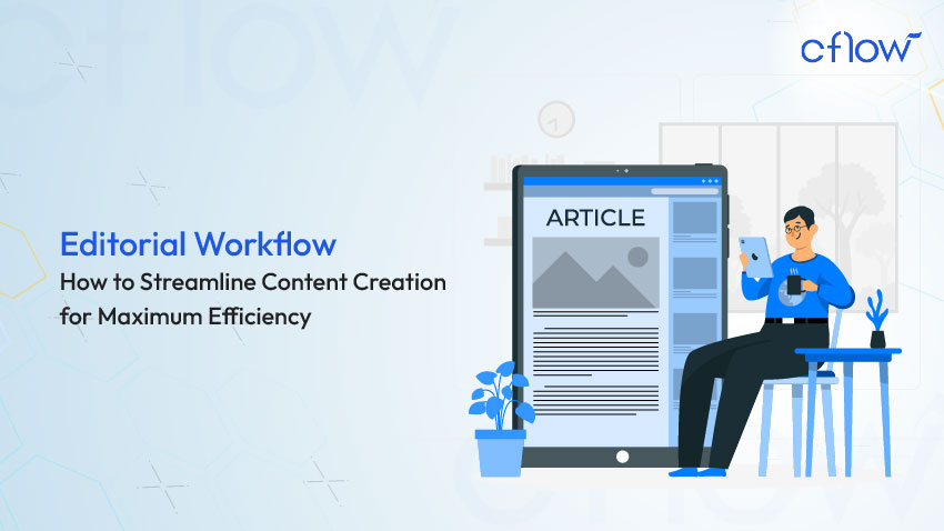 Editorial Workflow: How to Streamline Content Creation for Maximum Efficiency