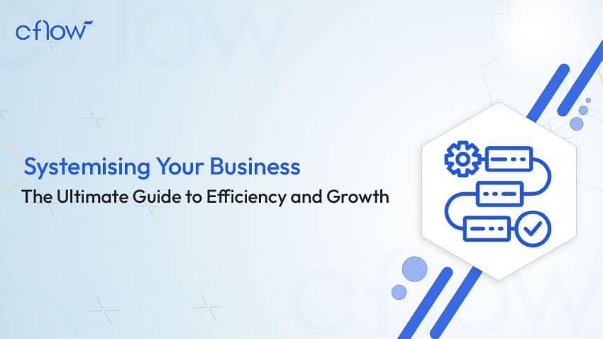 Systemising Your Business: The Ultimate Guide to Efficiency and Growth