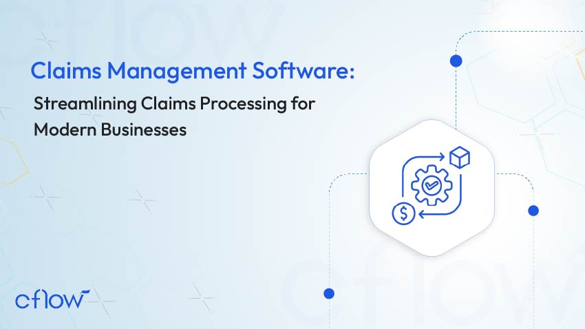 Claims Management Software: Streamlining Claims Processing for Modern Businesses