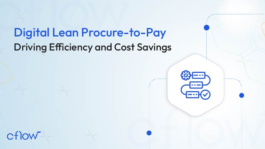Digital Lean Procure-to-Pay: Driving Efficiency and Cost Savings