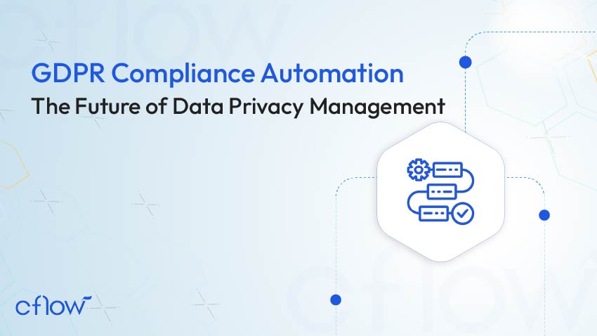 GDPR Compliance Automation: The Future of Data Privacy Management