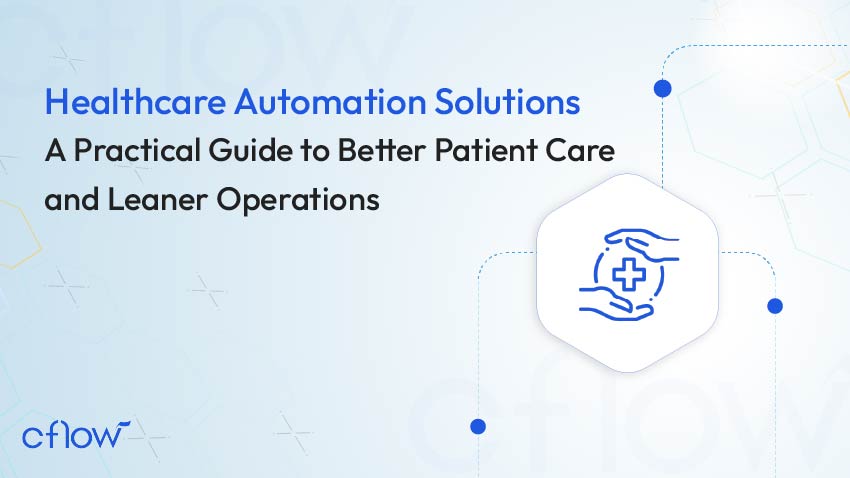 Healthcare Automation Solutions: A Practical Guide to Better Patient Care and Leaner Operations