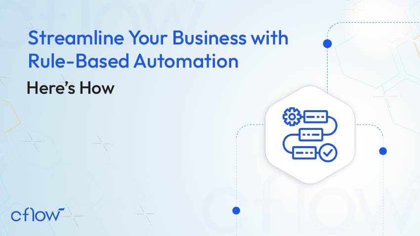 Streamline Your Business with Rule-Based Automation—Here’s How