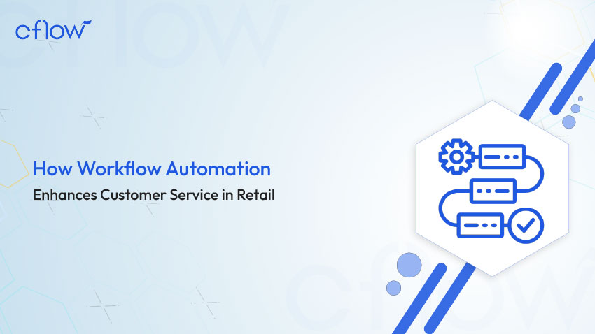 How Workflow Automation Enhances Customer Service in Retail