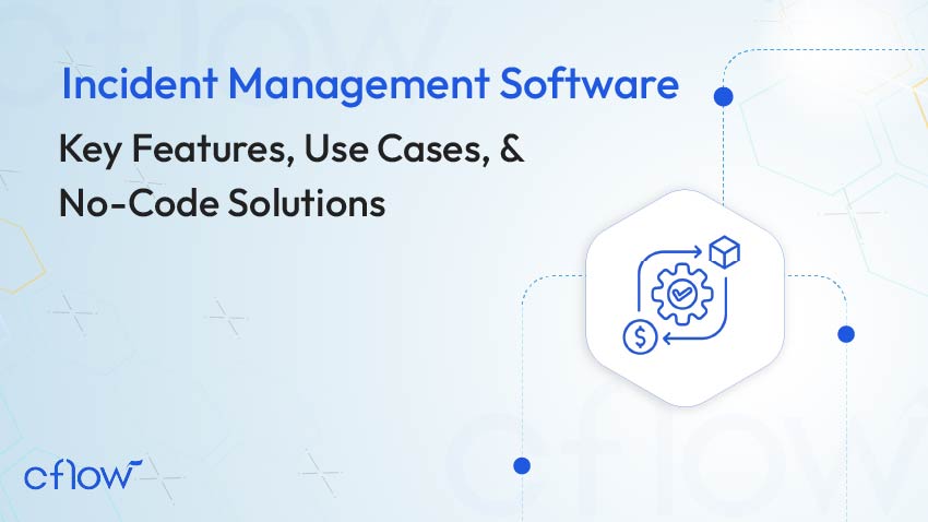 Incident Management Software: Key Features, Use Cases, and No-Code Solutions