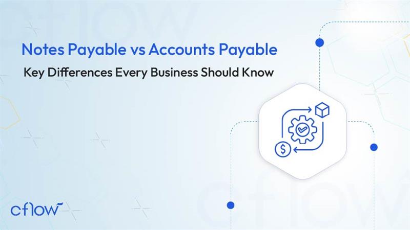 Notes Payable vs Accounts Payable: Key Differences Every Business Should Know