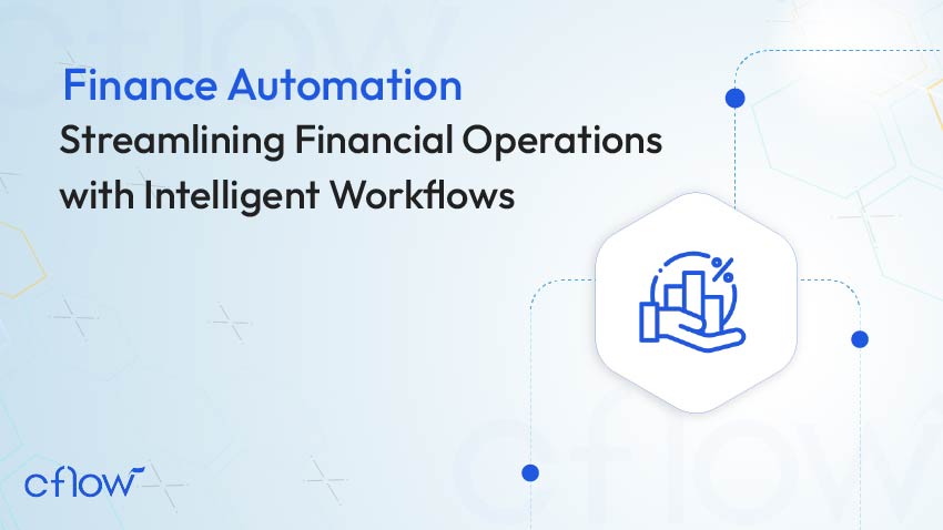 Finance Automation: Streamlining Financial Operations with Intelligent Workflows