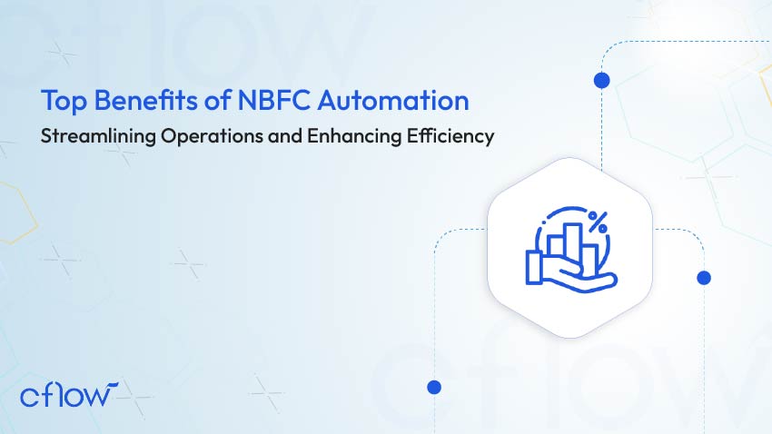 Top Benefits of NBFC Automation: Streamlining Operations and Enhancing Efficiency