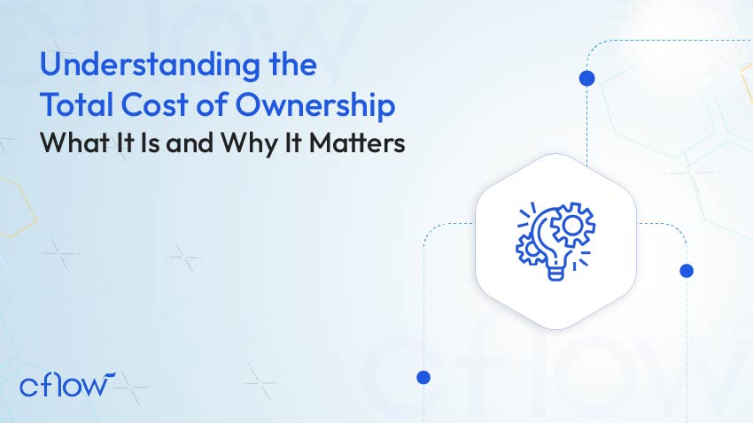 Understanding the Total Cost of Ownership: What It Is and Why It Matters